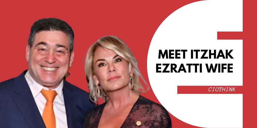 Meet Itzhak Ezrattis wife here are key things to know